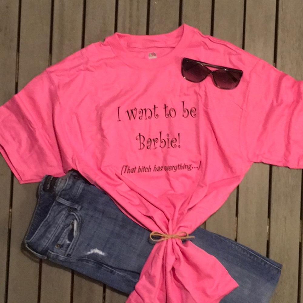 $13 2/$22 Tee saying “I want to be Barbie!